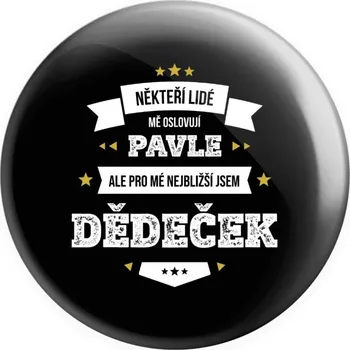 Placka Někteří lidé mě oslovují jménem, pro mé nejbližší jsem dědeček