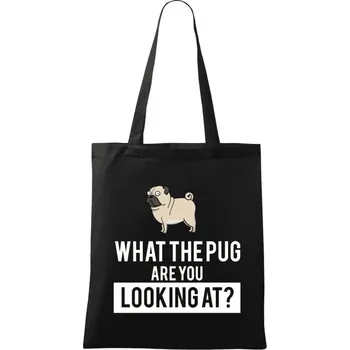 Látková taška What the pug are you looking at?