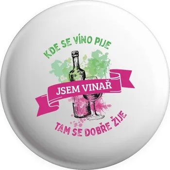 Placka Kde se víno pije, tam se dobře žije - jsem vinař