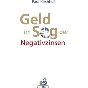 Geld im Sog der Negativzinsen - Kirchhof, Paul