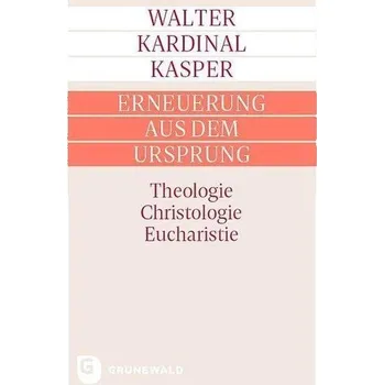 Erneuerung aus dem Ursprung - Walter Kasper