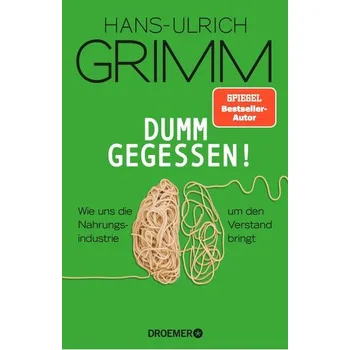 Dumm gegessen! - Hans-Ulrich Grimm