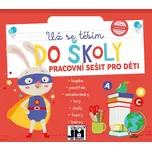 Už se těším do školy: Pracovní sešit…