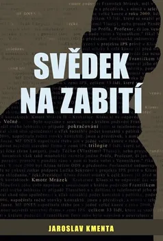 Svědek na zabití - Jaroslav Kmenta (2010, pevná)
