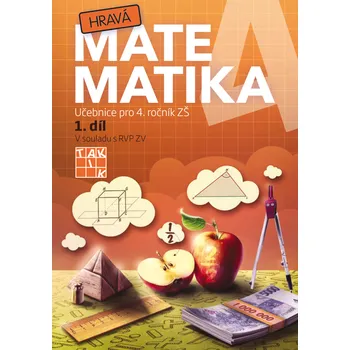 Matematika Hravá matematika: Učebnice pro 4. ročník ZŠ 1. díl - Nakladatelství Taktik (2020, brožovaná)