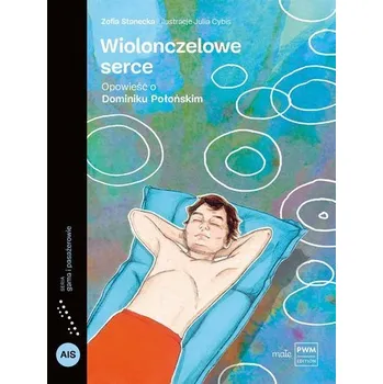 Hudební výchova Wiolonczelowe serce. Opowieść o Dominiku Połońskim - Wojciech Ziemba