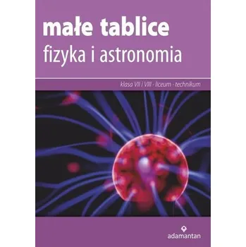 Małe tablice. Fizyka i astronomia w.2019 ADAMANTAN - Praca zbiorowa