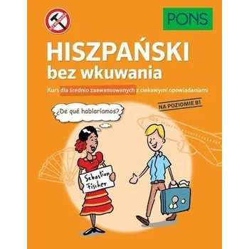 Španělský jazyk Hiszpański bez wkuwania B1 PONS - Praca zbiorowa