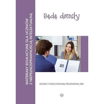 Materiały edukacyjne... - Będę dorosły - Praca zbiorowa