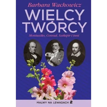 Literární biografie Wielcy twórcy. Moniuszko Conrad, Szekspir i inni - Barbara Wachowicz