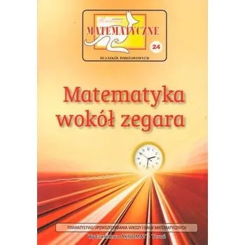 Matematika Miniatury matematyczne 24 Matematyka wokół.. - Praca zbiorowa