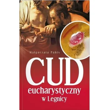 Cud Eucharystyczny w Legnicy - MAŁGORZATA PABIS