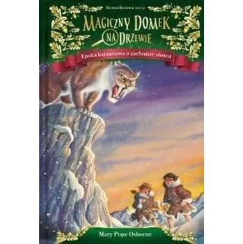 Magiczny domek na drzewie T.7 Epoka lodowcowa o... - MARY POPE OSBORNE