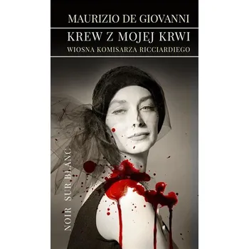 Krew z mojej krwi. Wiosna komisarza Ricciardiego - Maurizio de Giovanni, Maciej A. Brzozowski