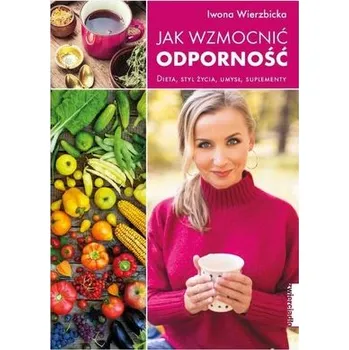 Jak wzmocnić odporność - Iwona Wierzbicka