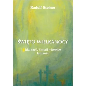 Święto Wielkanocy jako część historii misteriów.. - Rudolf Steiner