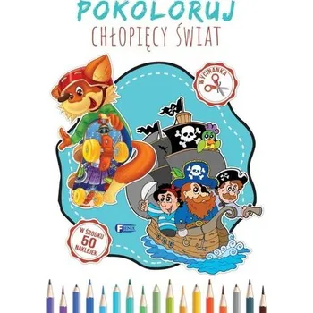 Pokoloruj Chłopięcy Świat - opracowanie zbiorowe