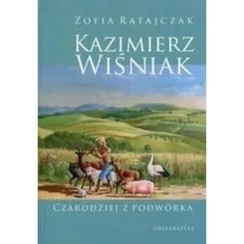 Literární biografie Kazimierz Wiśniak. Czarodziej z podwórka w.2019 - Zofia Ratajczak