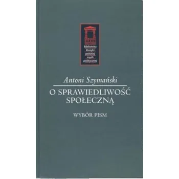 O sprawiedliwość społeczną - Antoni Szymański