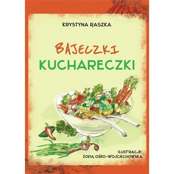 Bajeczki kuchareczki - Pola Kraucz