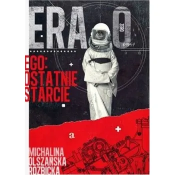Era zero. Ego - ostatnie starcie - Michalina Olszańska-Rozbicka