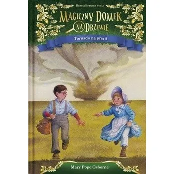 Magiczny domek na drzewie T.23 Tornado na prerii - MARY POPE OSBORNE