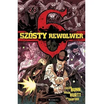 Komiks pro dospělé Szósty rewolwer T.2 Rozdroża - Bunn, Hurtt, Crabtree