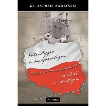 Patriotyzm a nacjonalizm - Andrzej Zwoliński