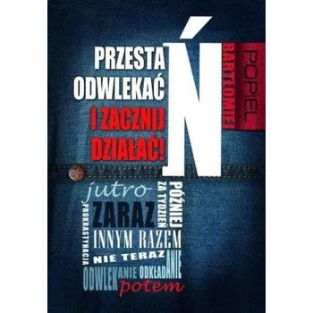 Przestań odwlekać i zacznij działać! - Bartłomiej Popiel