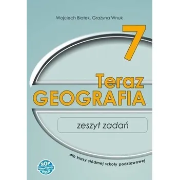 Geografia SP 7 Teraz geografia zeszyt zadań SOP - Wojciech Białek, Grażyna Wnuk