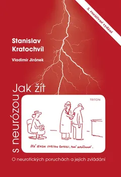 Jak žít s neurózou: O neurotických poruchách a jejich zvládání - Stanislav Kratochvíl, Vladimír Jiránek (2020, pevná)