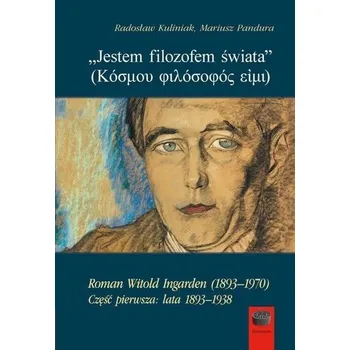 Literární biografie Jestem filozofem świata cz.1 lata 1893-1938 - Mariusz Pandura, Radosław Kuliniak