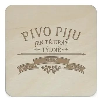 Žertovný předmět Pivo piju jen třikrát týdně - včera, dnes a zítra - podložky pod hrnek- Tričkový.cz