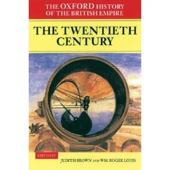 Oxford History of the British Empire: Volume IV: The Twentieth Century – Judith Brown (EN)