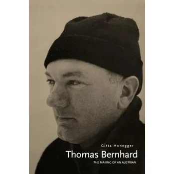 Umění Thomas Bernhard: The Making of an Austrian – Gitta Honegger (EN)