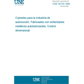 Cizojazyčná kniha UNE 26120:1986 BUSHES FOR AUTOMOTIVE INDUSTRI MADE BY SELFLUBRICATIN SINTERED METALS. DIMENSIONAL CONTROL. Španělsky Tisk