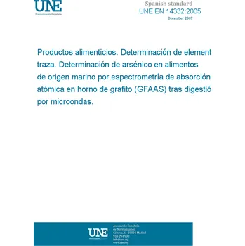 Cizojazyčná kniha UNE EN 14332:2005 Foodstuffs - Determination of trace elements - Determination of arsenic in seafood by graphite furnace atomic absorption spectrometry (GFAAS) after microwave digestion Španělsky PDF