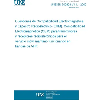 Cizojazyčná kniha UNE EN 300828 V1.1.1:2000 Electromagnetic compatibility and Radio spectrum Matters (ERM). ElectroMagnetic Compatibility (EMC) for radiotelephone transmitters and receivers for the maritime mobile service operating in the VHF bands. Španělsky Tisk