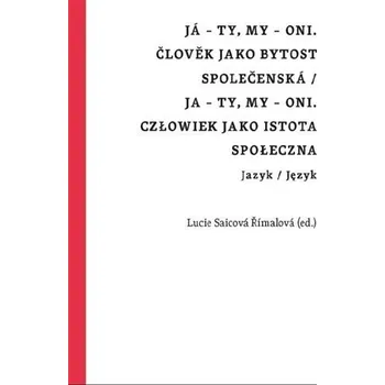 Já - ty, my - oni. Člověk jako bytost společenská / Ja - ty, my - oni. Człowiek jako istota społeczn - Římalová Lucie Saicová