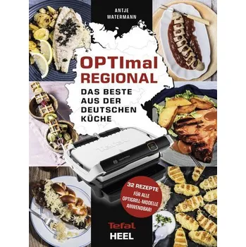 OPTImal Regional - Das Grillbuch für den OPTIgrill von Tefal - Watermann, Antje