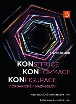 Chemie Konstituce, konformace, konfigurace v organickém názvosloví - František Liška (2023, pevná)