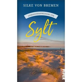 Literární cestopis Gebrauchsanweisung für Sylt - Bremen, Silke von [DE] (2022, Měkká, Piper Verlag GmbH)