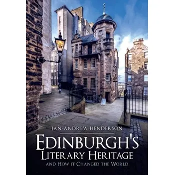 Cestování Edinburgh's Literary Heritage and How it Changed the World - Jan-Andrew Henderson