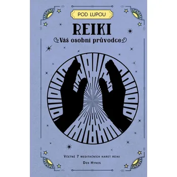 Reiki: Váš osobní průvodce - Hynes Des…