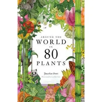 Příroda Around the World in 80 Plants - Drori, Jonathan [EN] (2021, Brožovaná / brožovaná, Laurence King Verlag GmbH)