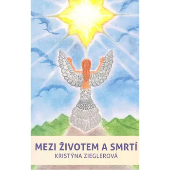 Mezi životem a smrtí - Kristýna Zieglerová (2018, brožovaná)