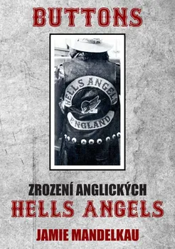 Buttons: Zrození anglických Hells Angels - Jamie Mandelkau (2022, brožovaná)