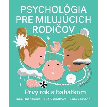 Psychológia pre milujúcich rodičov - Jana Bašnáková, Eva Vavráková, Jana Zemandl (E-Kniha)