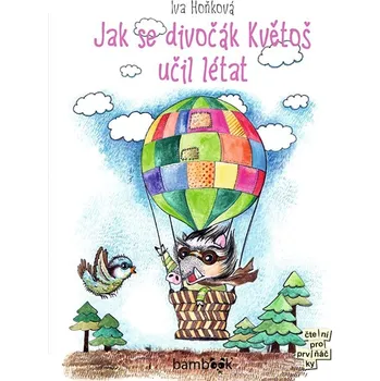 Kniha Jak se divočák Květoš učil létat - Iva Hoňková (E-Kniha)