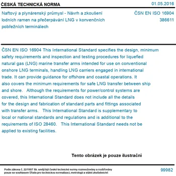 ČSN EN ISO 16904 - Naftový a plynárenský průmysl - Návrh a zkoušení lodních ramen na přečerpávání LNG v konvenčních pobřežních terminálech - Tisk